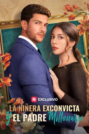 La niñera exconvicta y el padre millonario